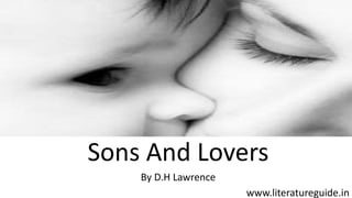 Sons And Lovers
By D.H Lawrence
www.literatureguide.in
 