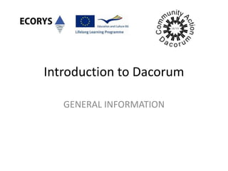 Introduction to Dacorum

   GENERAL INFORMATION
 