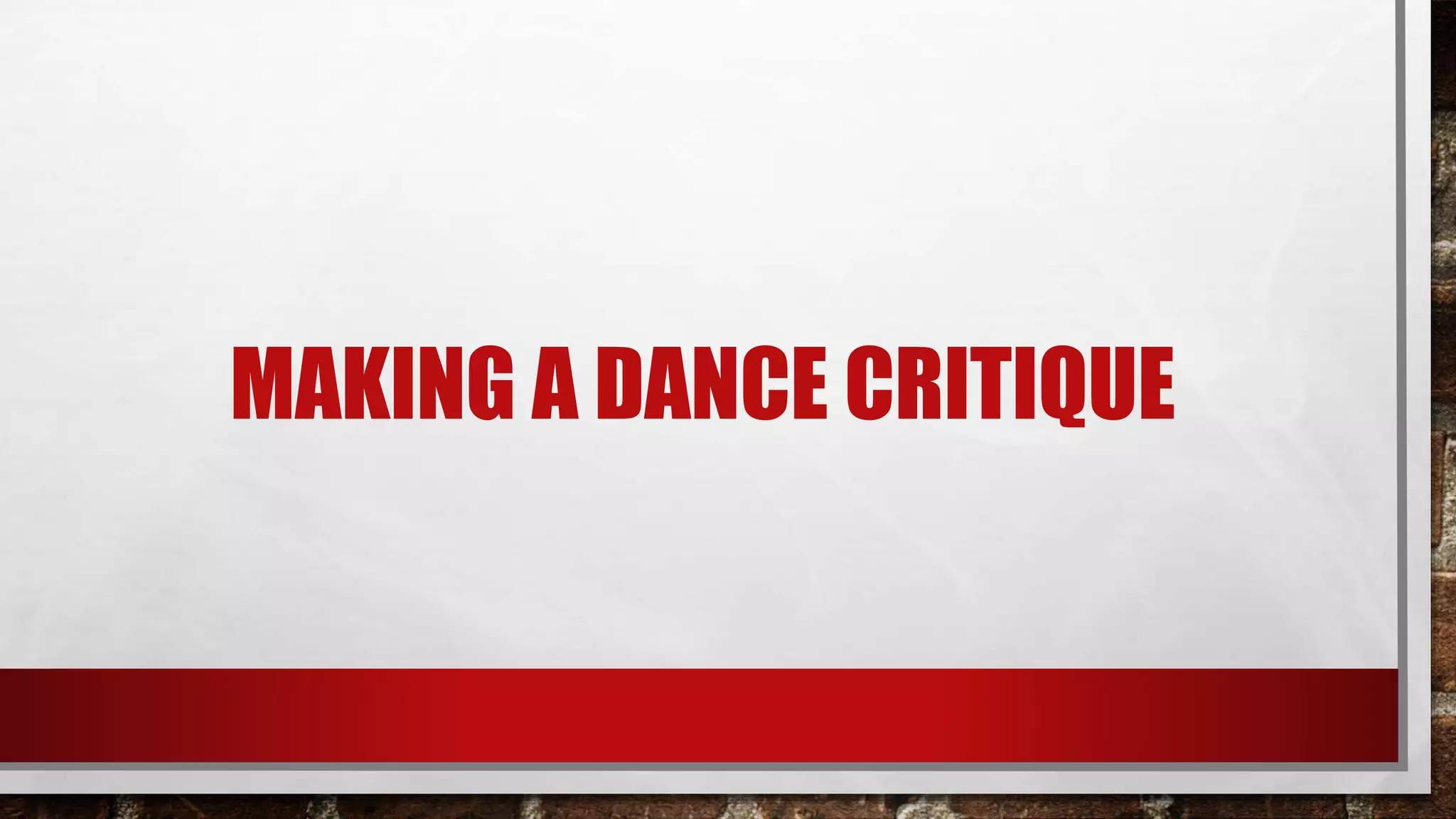 MAKING A DANCE CRITIQUE
 