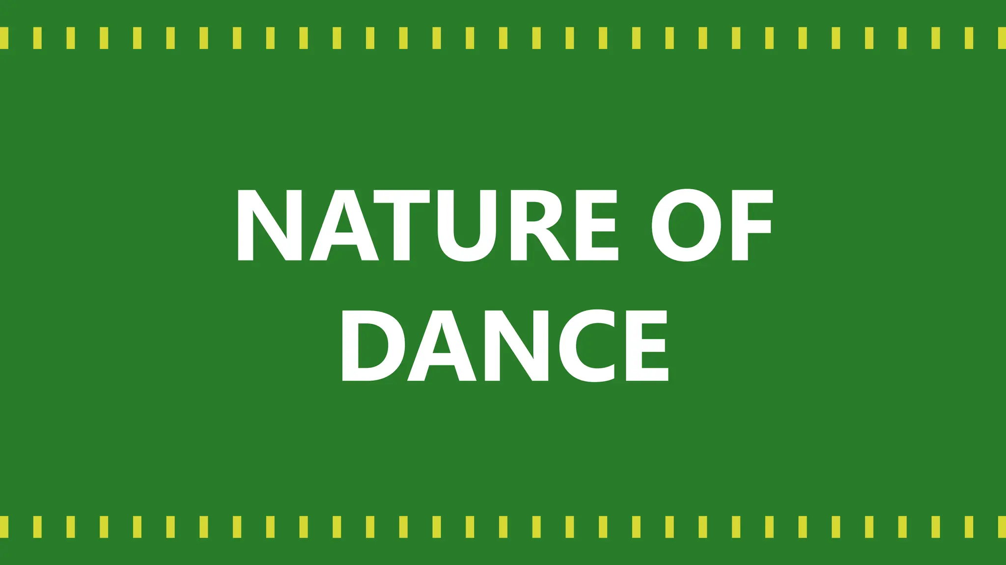 NATURE OF
DANCE
 