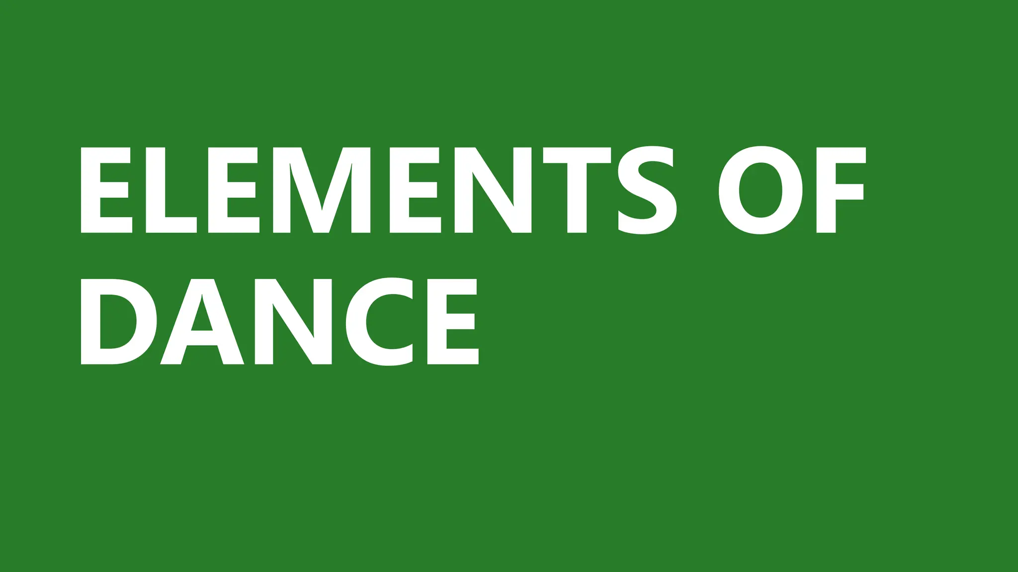 ELEMENTS OF
DANCE
 