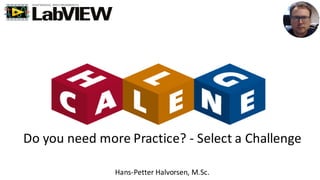 Hans-Petter Halvorsen, M.Sc.
Do you need more Practice? - Select a Challenge
 