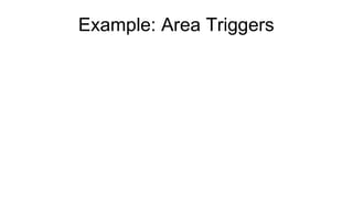 Example: Area Triggers 