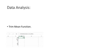 Data Analysis:
• Trim Mean Function.
 