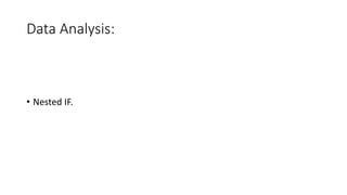 Data Analysis:
• Nested IF.
 