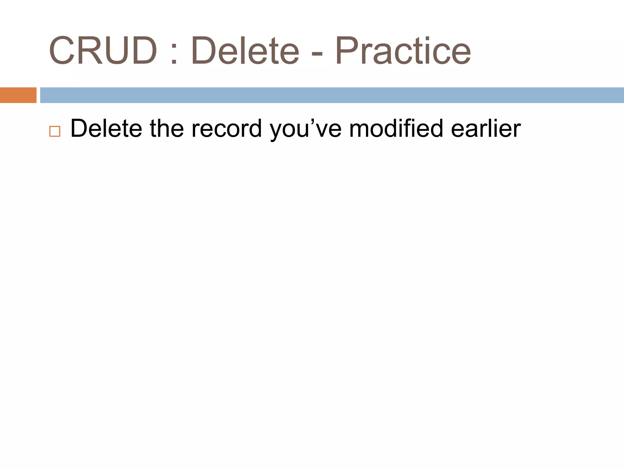 CRUD : Delete - PracticeDelete the record you’ve modified earlier