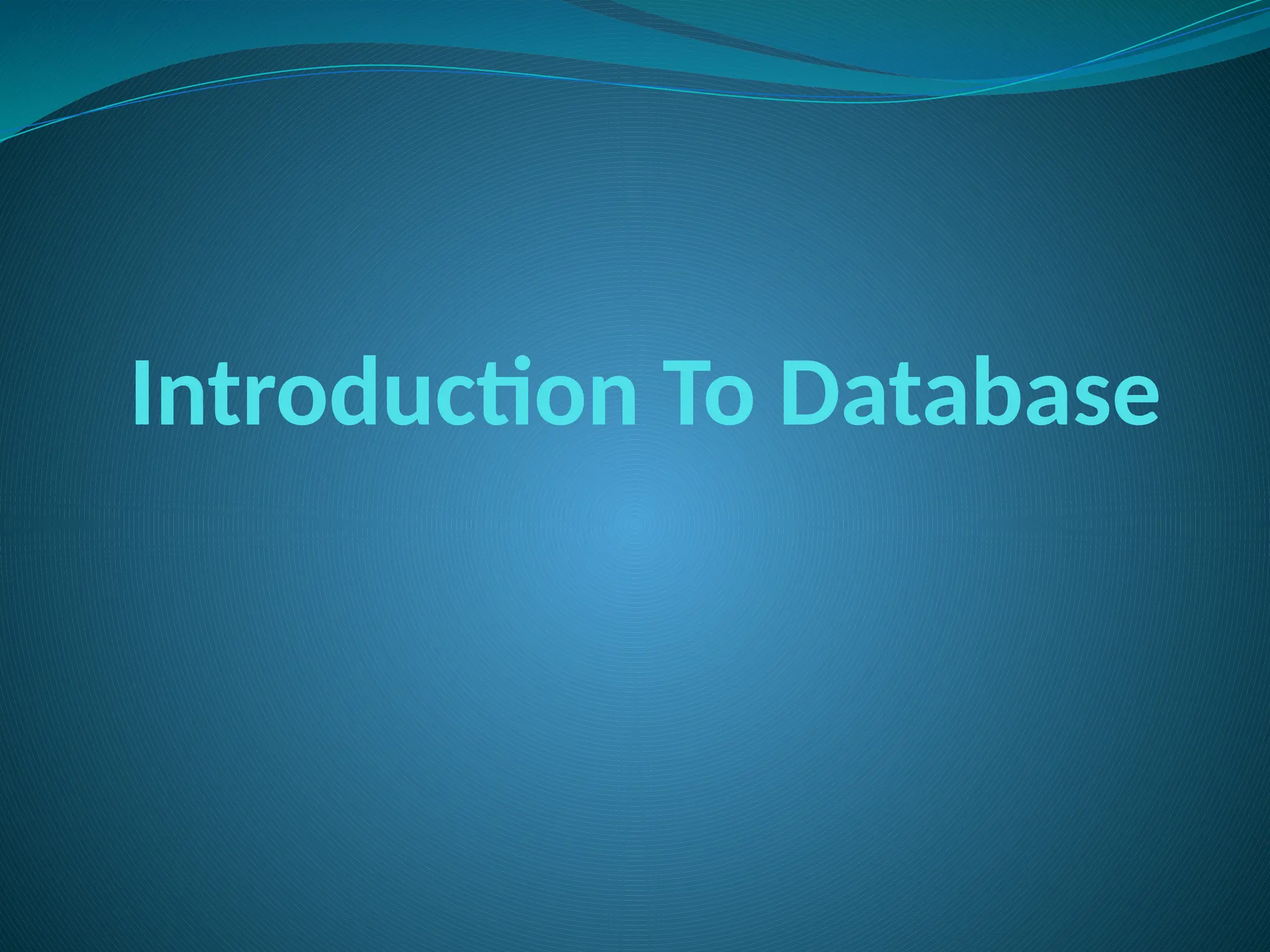 Introduction To Database
 