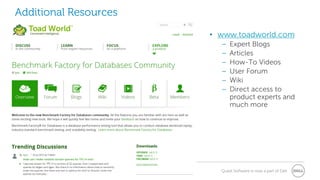 33 Quest Software is now a part of Dell
• www.toadworld.com
– Expert Blogs
– Articles
– How-To Videos
– User Forum
– Wiki
– Direct access to
product experts and
much more
Additional Resources
 