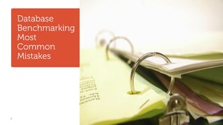 6 Quest Software is now a part of Dell
Database
Benchmarking
Most
Common
Mistakes
 