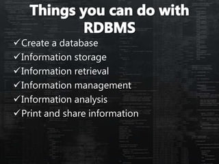 Create a database
Information storage
Information retrieval
Information management
Information analysis
Print and share information
 