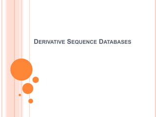 DERIVATIVE SEQUENCE DATABASES
 