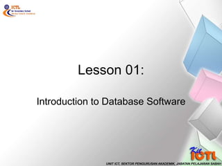 Lesson 01:
Introduction to Database Software
 