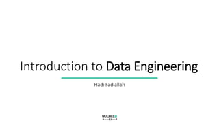 Introduction to Data Engineering
Hadi Fadlallah
 