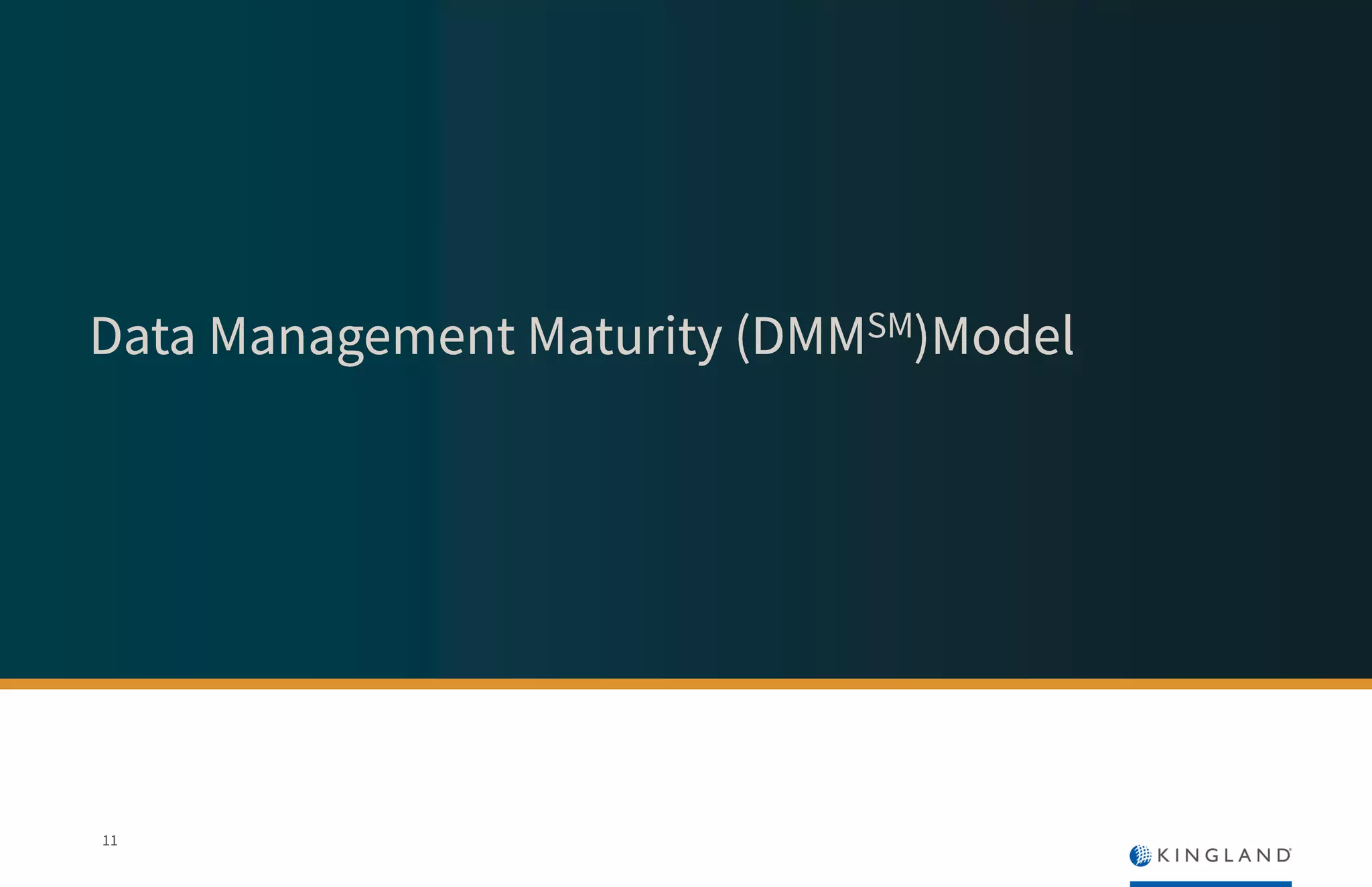 Data Management Maturity (DMMSM)Model
11
 