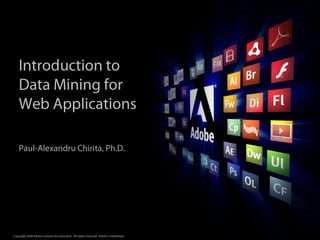 Introduction to Data Mining forWeb Applications Paul-Alexandru Chirita, Ph.D. 