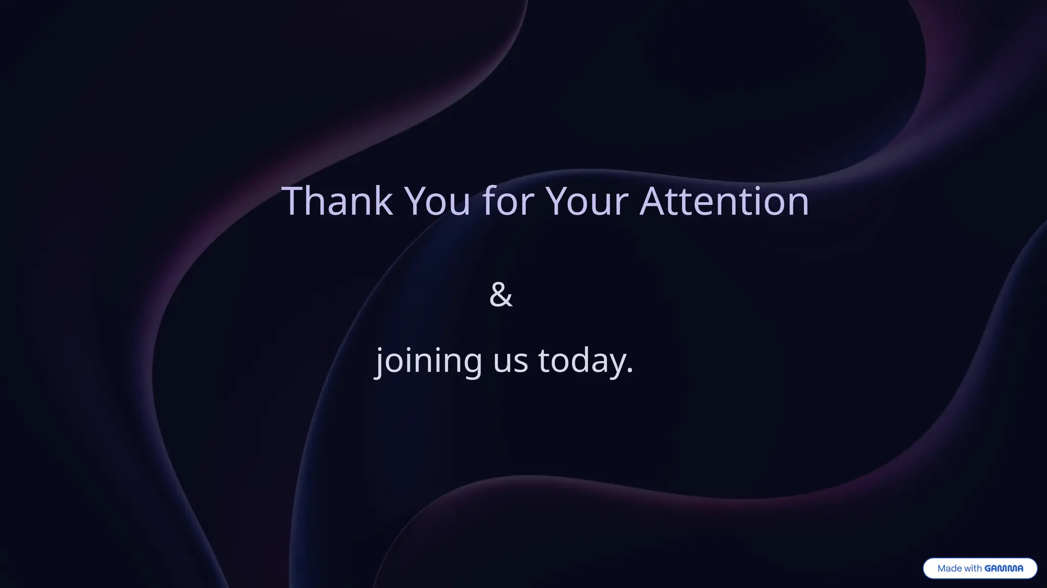 Thank You for Your Attention
&
joining us today.
 