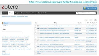 https://www.zotero.org/groups/488224/metadata_assessment
 