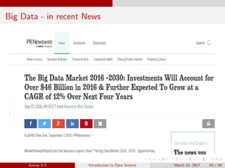 Big Data - in recent News
Anoop V.S Introduction to Data Science March 10, 2017 19 / 48
 
