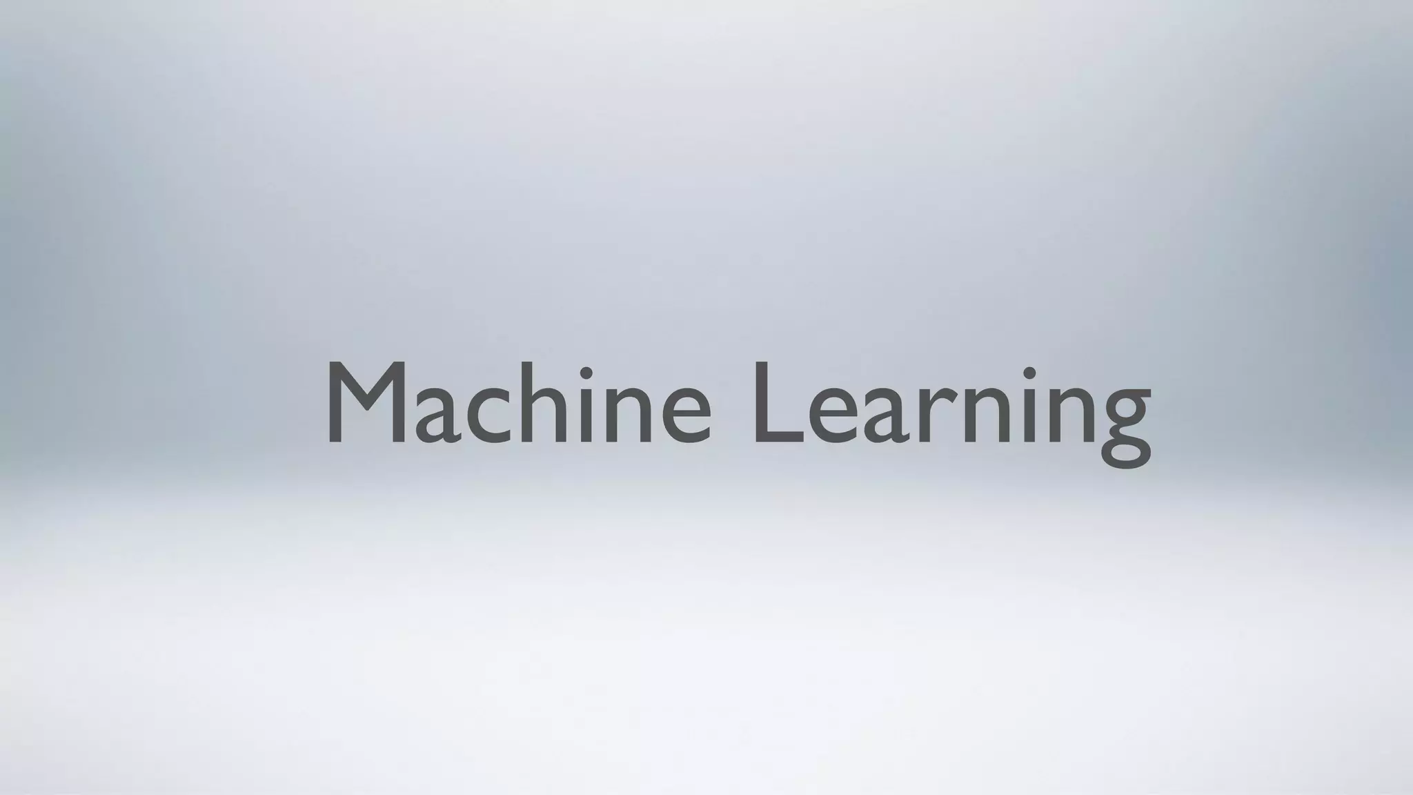 Machine Learning
 