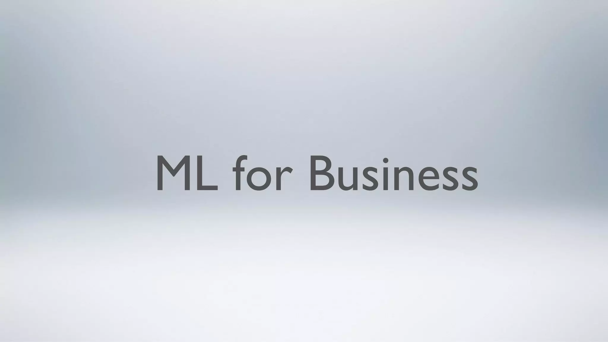 ML for Business
 