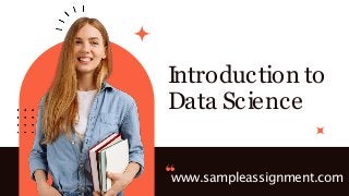 Introduction to
Data Science
www.sampleassignment.com
 