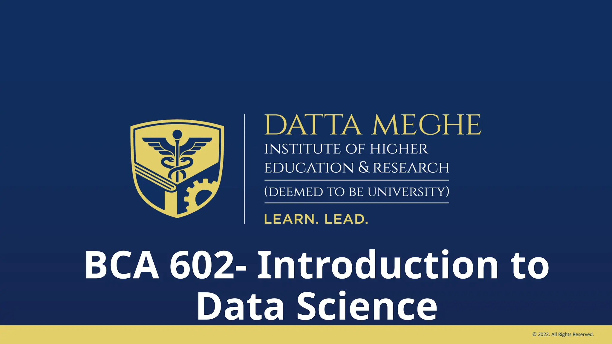 BCA 602- Introduction to
Data Science
 