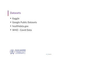 Power BI
16
Datasets
 Kaggle
 Google Public Datasets
 healthdata.gov
 WHO - Covid Data
 