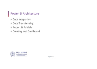 Power BI
18
Power BI Architecture
 Data Integration
 Data Transforming
 Report & Publish
 Creating and Dashboard
 
