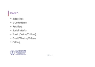 Power BI
2
Data?
 Industries
 E-Commerce
 Retailers
 Social Media
 Food (Online/Offline)
 Email/Photos/Videos
 Calling
 