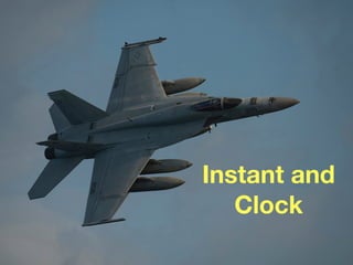 Instant and
Clock
 