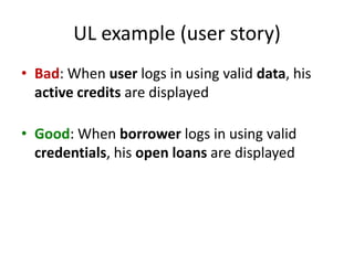 Common (Ubiquitous) language
• Model is based on Ubiquitous Language



                  (UL)

                 Model
 Team                            Customer
 