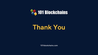 Thank You
101blockchains.com
 