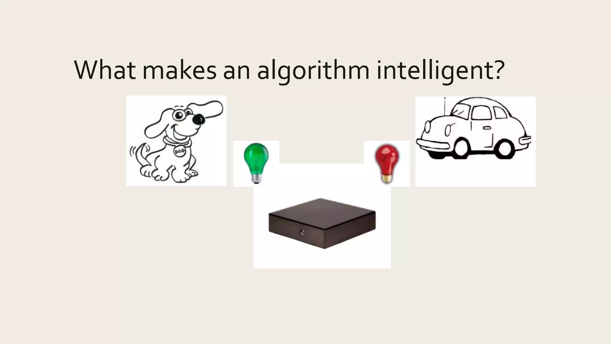 What makes an algorithm intelligent?
 
