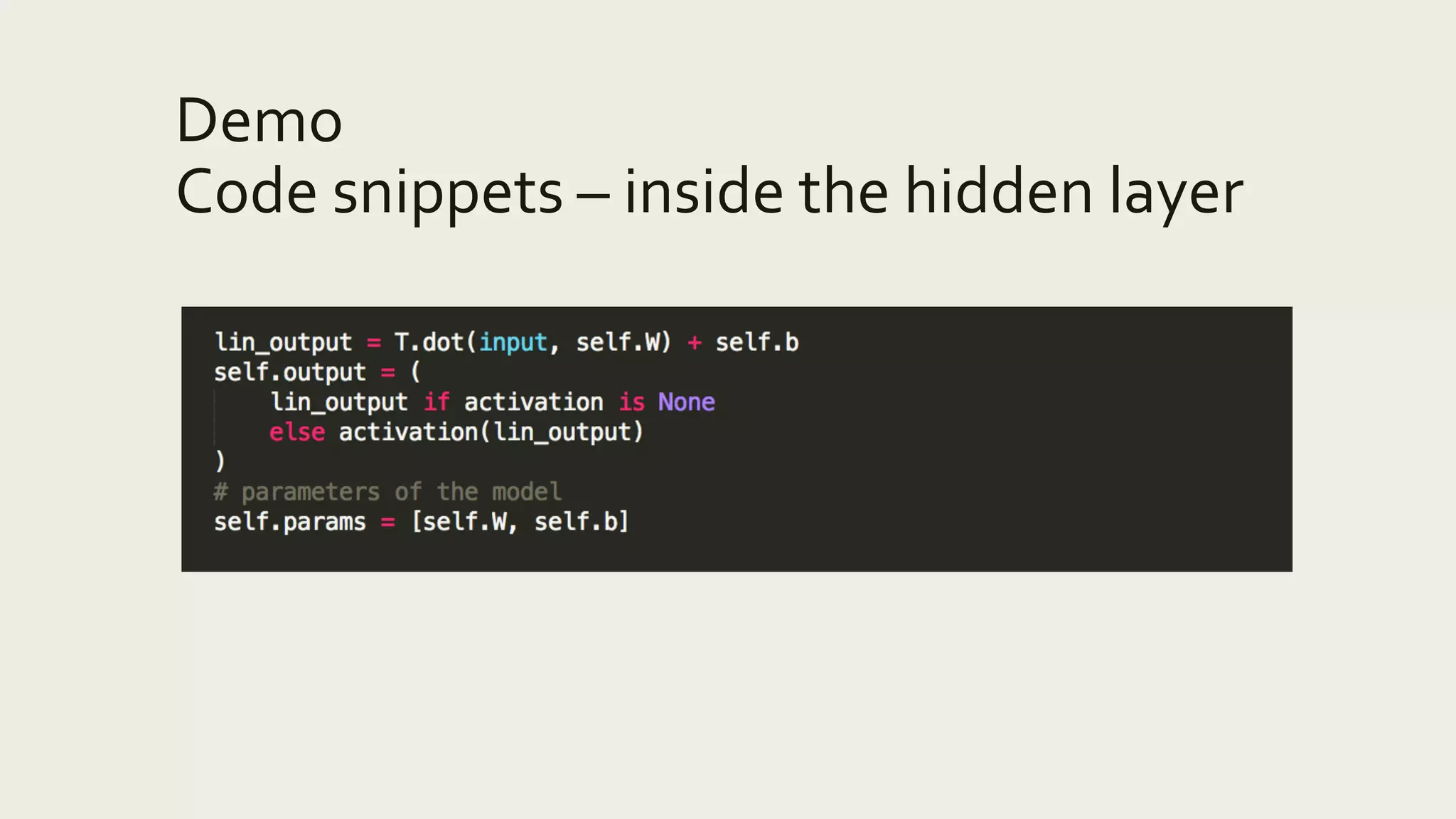 Demo
Code snippets – inside the hidden layer
 
