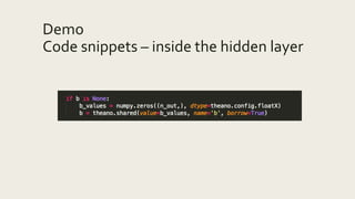 Demo
Code snippets – inside the hidden layer
 