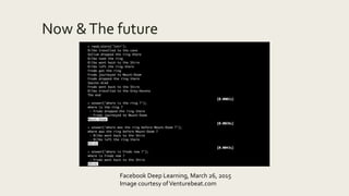 Now &The future
Facebook Deep Learning, March 26, 2015
Image courtesy ofVenturebeat.com
 