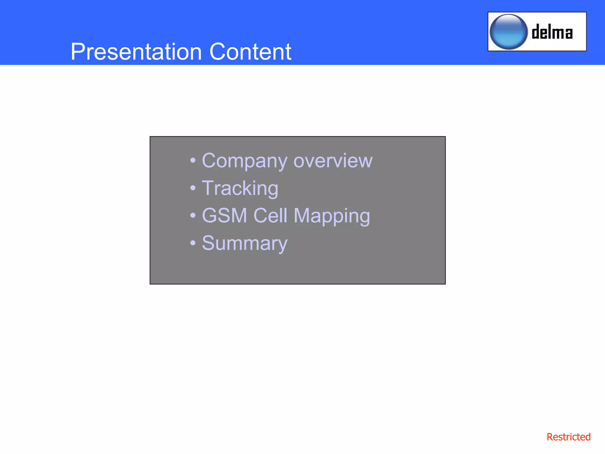 Presentation Content Company overview Tracking GSM Cell Mapping Summary 