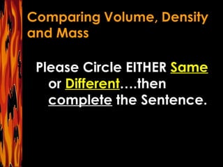 Please Circle EITHER  Same  or  Different ….then  complete  the Sentence. 