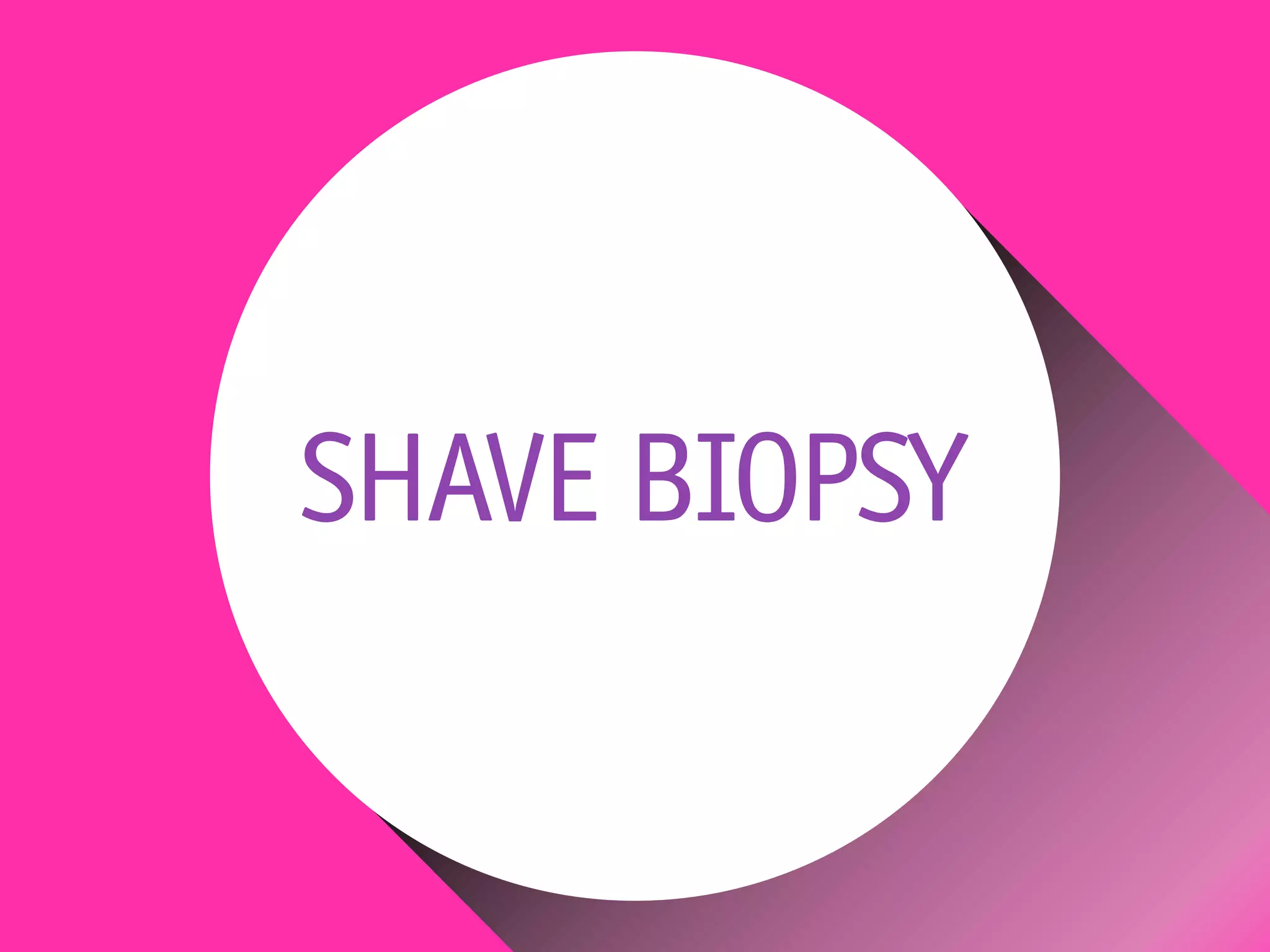 SHAVE BIOPSY