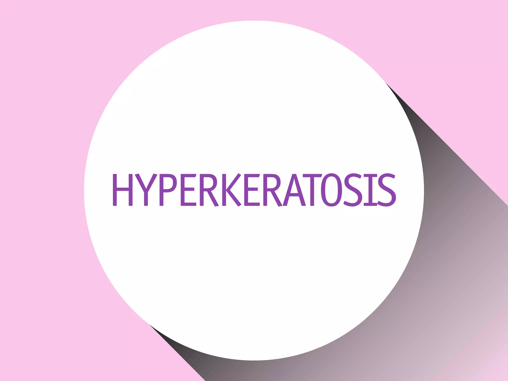 HYPERKERATOSIS