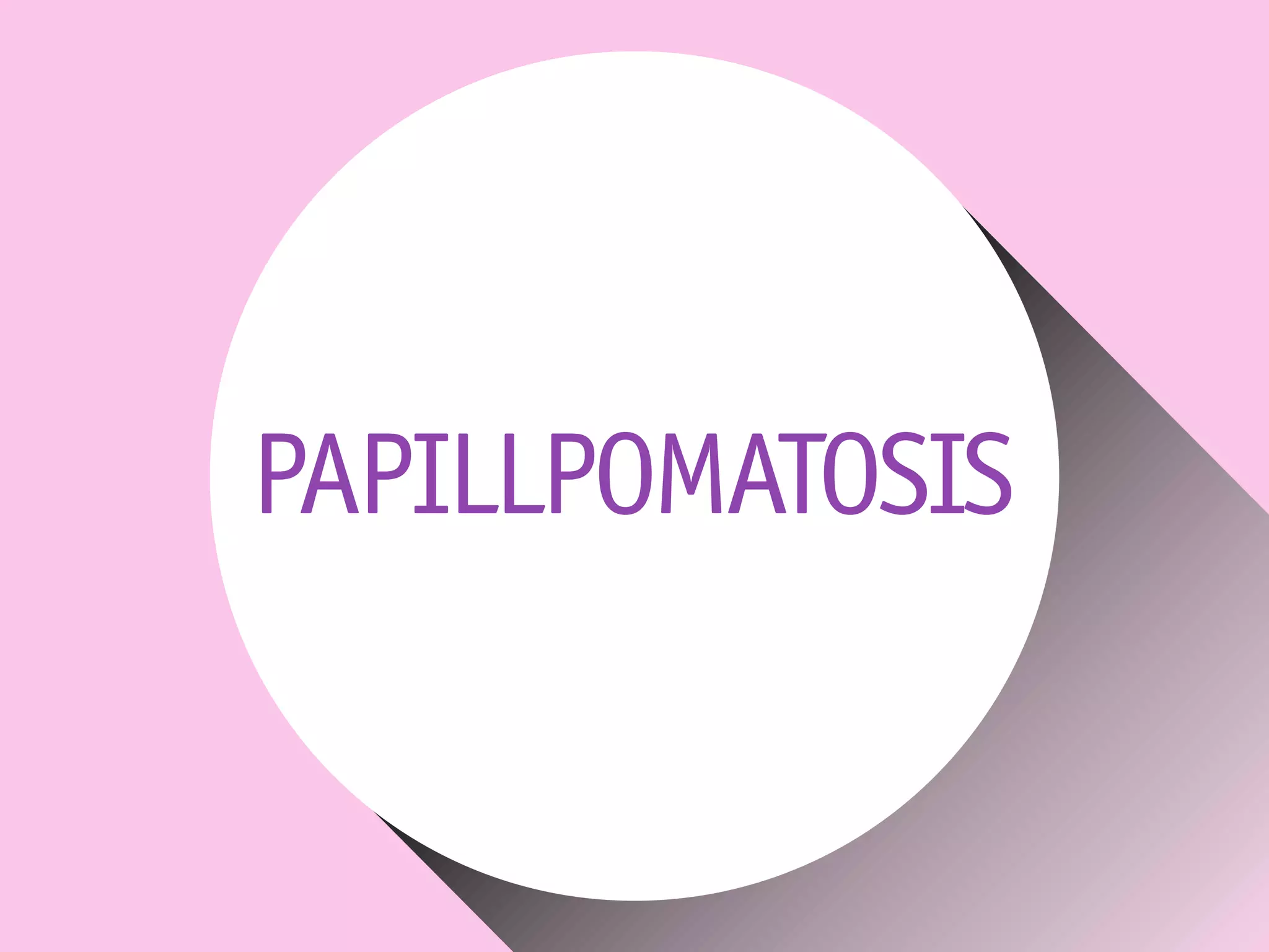 PAPILLPOMATOSIS
