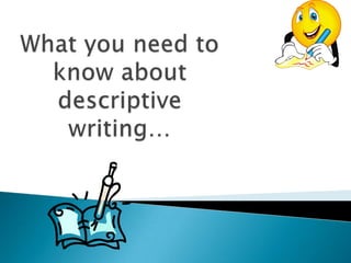 What you need to know about descriptive writing… 