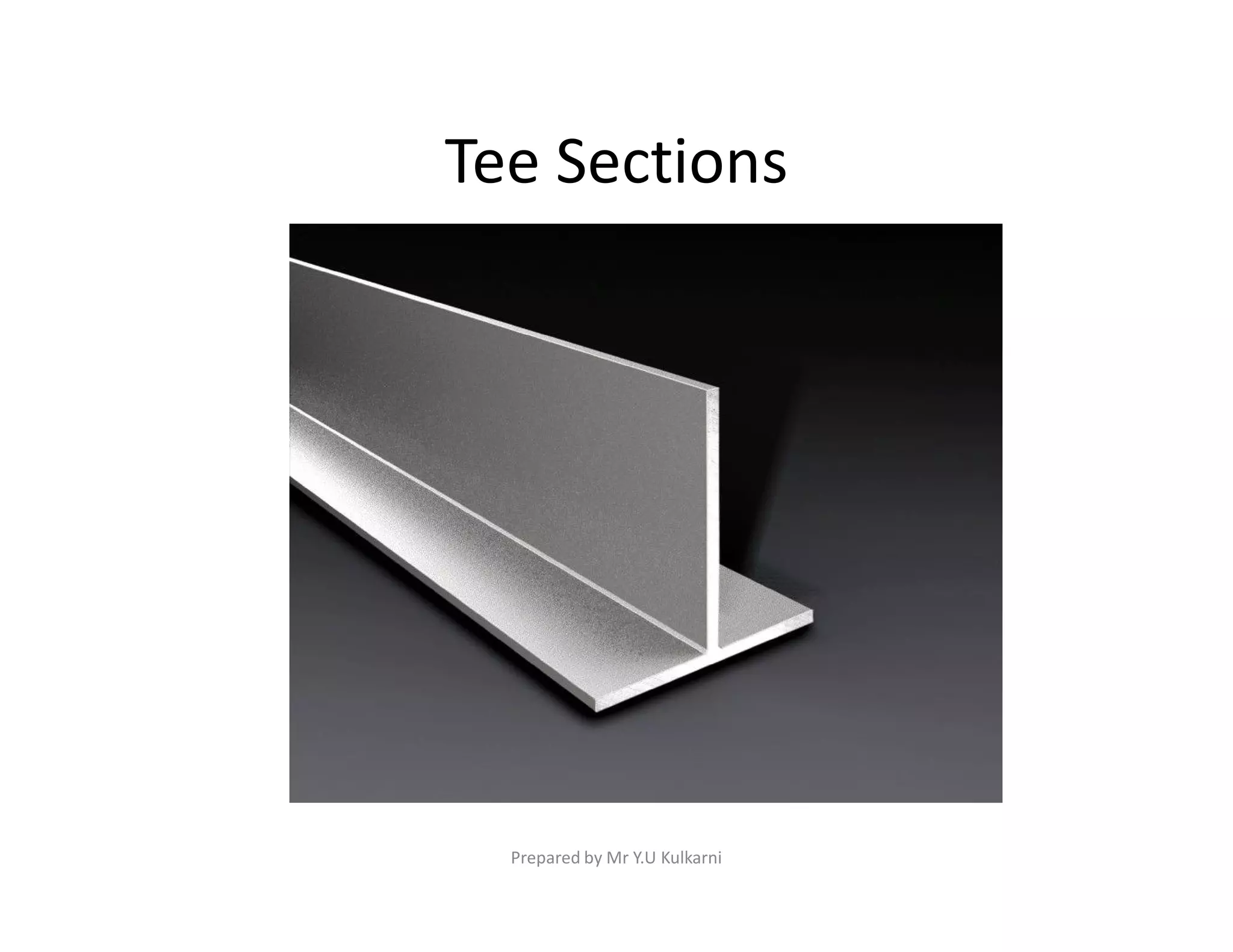 Tee Sections
Prepared by Mr Y.U Kulkarni
 