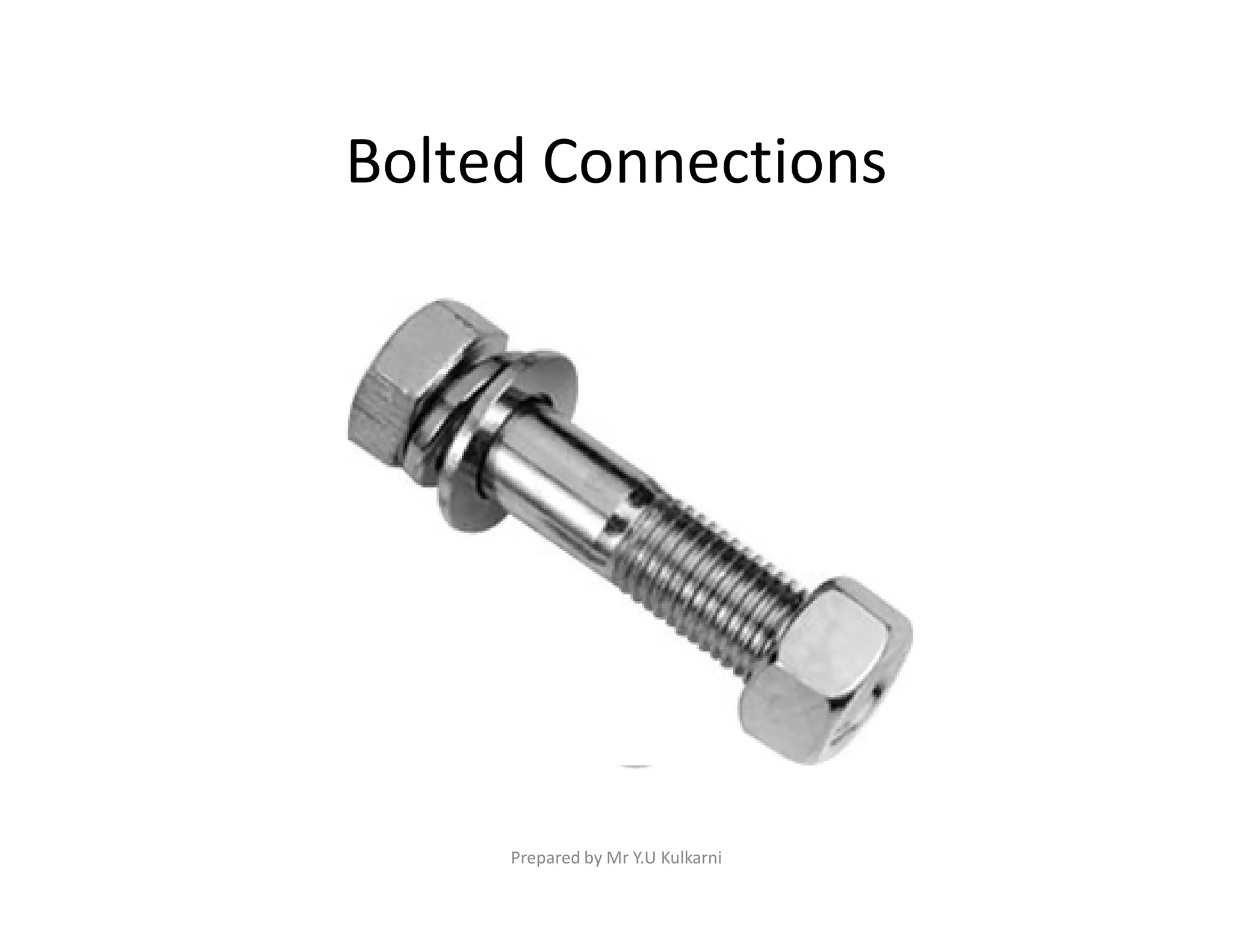 Bolted Connections
Prepared by Mr Y.U Kulkarni
 