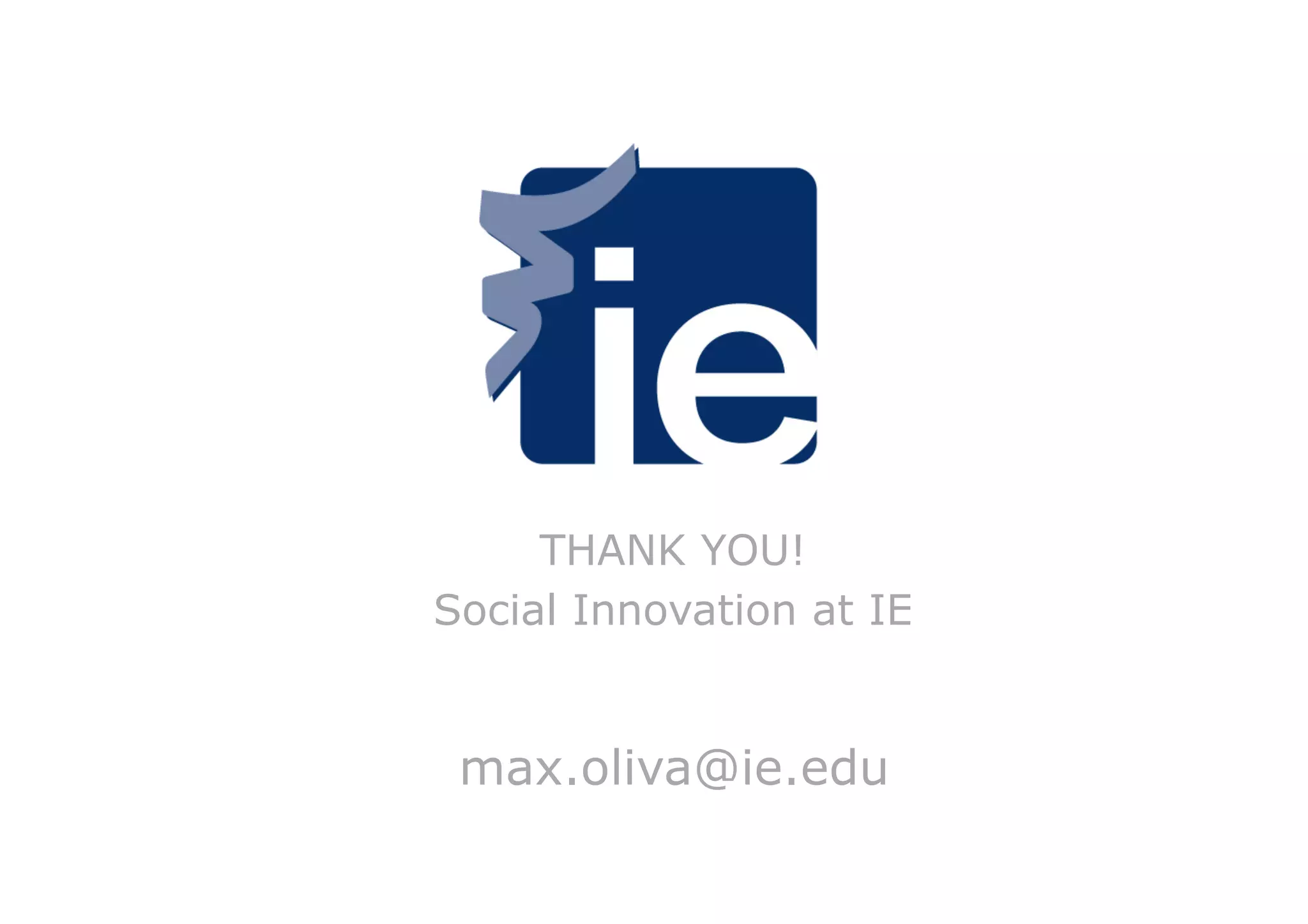 THANK YOU!
Social Innovation at IE
max.oliva@ie.edu
 