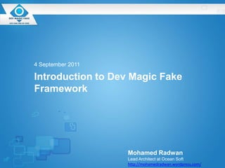 Introduction to Dev Magic Fake Framework  4 September 2011 