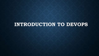 INTRODUCTION TO DEVOPS
 