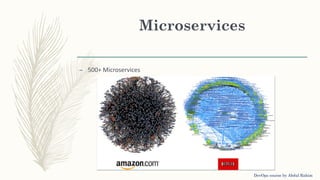 Microservices
– 500+ Microservices
DevOps course by Abdul Rahim
 