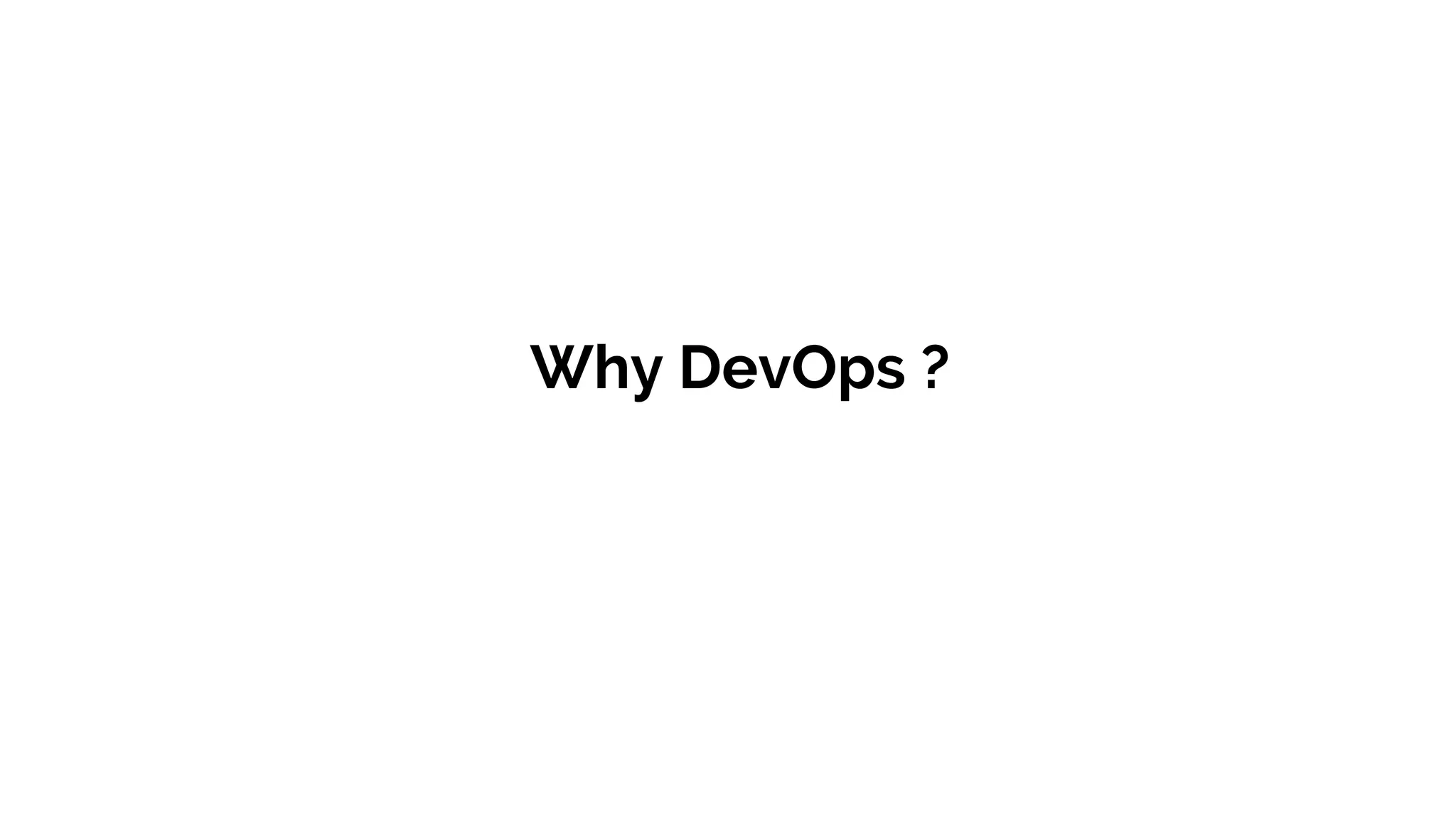 Why DevOps ?
 