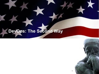 DevOps: The Second Way
49
 